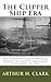 The Clipper Ship Era: An Epitome Of Famous American And British Clipper Ships, Their Owners, Builders, Commanders, And Crews 1843-1869