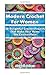 Modern Crochet for Women: 20 Delightful Crochet Projects That Make Your Home the Coziest Place: (Crochet Patterns, Crochet Books, Crochet for Beginners)