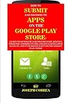 How To Submit And Distribute Apps On The Google Play Store: Learn to generate a signed release APK file from the Android Studio, create a developer ... and publish your app on the Google Play Store