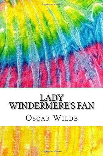 Lady Windermere's Fan: Includes MLA Style Citations for Scholarly Secondary Sources, Peer-Reviewed Journal Articles and Critical Essays