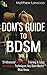 Dom's Guide To BDSM Vol. 3: 51 Advanced Submissive Training & Total Dominance Techniques Any Dom/Master Must Know (Guide to Healthy BDSM)