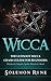 Wicca: The Ultimate Wicca Crash Course For Beginners: Witchcraft, Magick, Spells, Rituals & More!