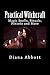 Practical Witchcraft: Magic Spells, Rituals, Potions and More