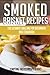 Smoked Brisket Recipes: The Ultimate Grilling for Beginners BBQ Cookbook