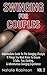 Swinging For Couples Vol. 2: The Intermediate Guide To The Swinging Lifestyle - 11 Things You Must Know To Ensure A Safe, Fun, Exciting, & Adventurous Swinging Experience (Ultimate Swingers' Guide)