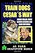 Train Dogs Cesar's Way!: Ce...