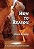 How to Reason: A Multidisci...
