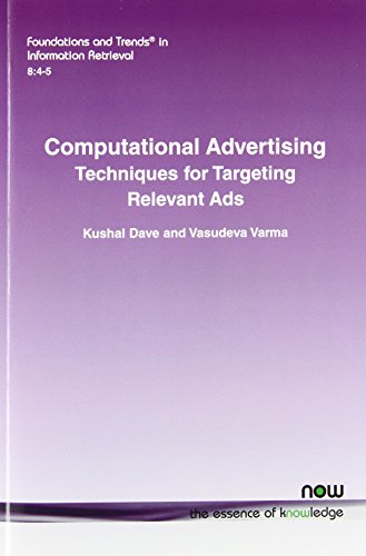 Computational Advertising: Techniques for Targeting Relevant Ads (Foundations and Trends(r) in Information Retrieval)