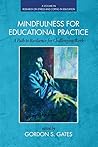 Mindfulness for Educational Practice: A Path to Resilience for Challenging Work (Research on Stress and Coping in Education)