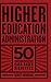 Higher Education Administration: 50 Case-Based Vignettes