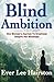 Blind Ambition: One Woman's Journey to Greatness Despite Her Blindness