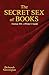 The Secret Sex of Books: A Writer's Guide