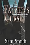 A Father's Curse: Heroes in Waiting Series