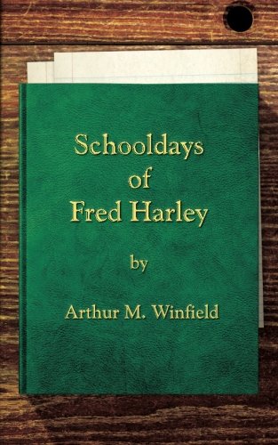 Schooldays of Fred Harley: Or, Rivals for all Honors (Paperback)