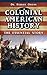 Colonial American History: The Essential Story