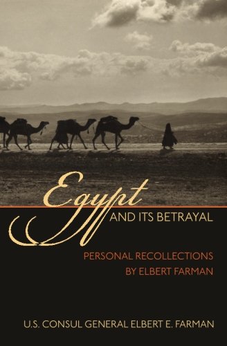 Egypt and Its Betrayal: Personal Recollections by Elbert Farman (Paperback)
