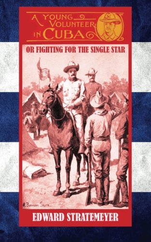 A Young Volunteer in Cuba: Or, Fighting for the Single Star (Paperback)