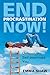 End Procrastination Now!: U...