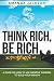Think Rich, Be Rich: A Guid...