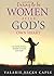 Daring to be Women After God's Own Heart: 30 Inspirational Stories of Faith and Hope
