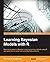 Learning Bayesian Models with R: Become an expert in Bayesian Machine Learning methods using R and apply them to solve real-world big data problems