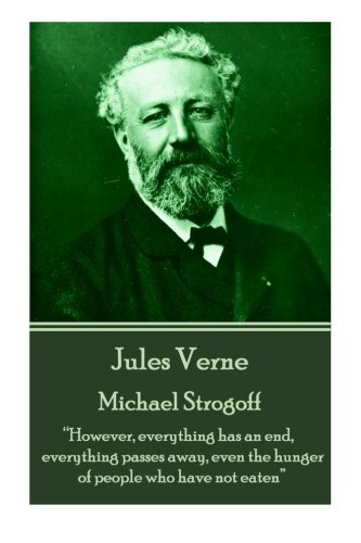 Jules Verne - Michael Strogoff: “However, everything has an end, everything passes away, even the hunger of people who have not eaten”