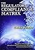 The Regulatory Compliance Matrix: Regulation of Financial Services, Information and Communication Technology, and Generally Related Matters