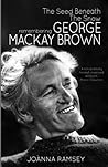 The Seed Beneath The Snow: Remembering George Mackay Brown