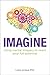 Imagine: Using Mental Imagery to Reach Your Full Potential