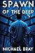 Spawn Of The Deep