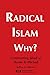 Radical Islam Why?
