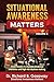 Situational Awareness Matters: Volume 3