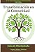 Transformación en la Comunidad (Vineyard): Participación personal con otros para facilitar un cambio positivo donde vives y más allá (Spanish Edition)