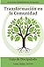 Transformación en la Comunidad: Participación personal con otros para facilitar un cambio positivo donde vives y más allá (Spanish Edition)