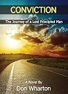 Conviction: The Journey of a Lost Principled Man Conviction: The Journey of a Lost Principled Man