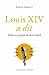 Louis XIV a dit: Mots et pr...