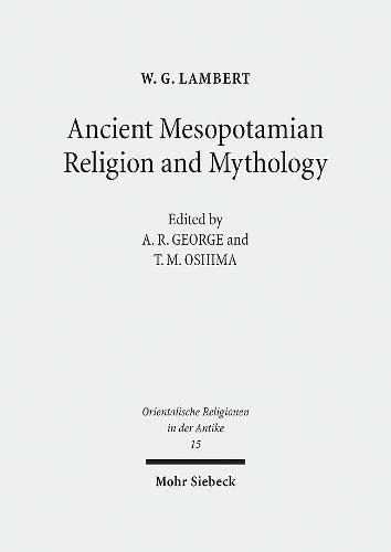 Ancient Mesopotamian Religion and Mythology: Selected Essays (Orientalische Religionen in Der Antike) (Orientalische Religionen in Der Antike, ... Egypt, Israel, Ancient Near East, 15)