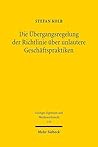 Die Ubergangsregelung Der Richtlinie Uber Unlautere Geschaftspraktiken: Auswirkungen Und Zusammenspiel Mit Dem Spezialitatsgrundsatz Am Beispiel Der ... Und Wettbewerbsrecht) (German Edition)