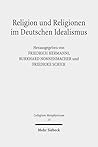 Religion Und Religionen Im Deutschen Idealismus: Schleiermacher - Hegel - Schelling (Collegium Metaphysicum) (German Edition)