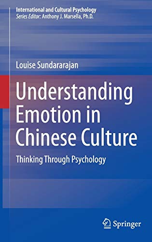 Understanding Emotion in Chinese Culture: Thinking Through Psychology (International and Cultural Psychology)