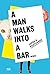 A Man Walks into a Bar