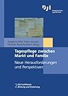Tagespflege zwischen Markt und Familie: Neue Herausforderungen und Perspektiven (DJI - Fachforum Bildung und Erziehung) (German Edition)