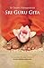 Sri Guru Gita: Commentary on the great mysteries of the Guru Disciple Relationship