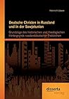 Deutsche Christen in Russland und in der Sowjetunion: Grundzüge des historischen und theologischen Hintergrunds russlanddeutscher Freikirchen (German Edition)