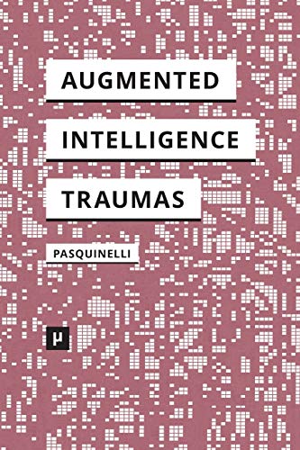 Alleys of Your Mind: Augmented Intelligence and Its Traumas (Paperback)