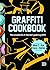 Graffiti Cookbook: The Complete Do-It-Yourself-Guide to Graffiti