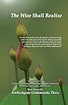 The Wise Shall Re...