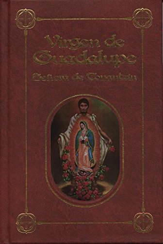 Virgen de Guadalupe-Historia de Nuestra Senora de Tonantzin (Spanish Edition) (English and Spanish Edition)