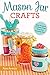 Mason Jar Crafts: Easy Proj...