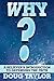 Why?: A Believer's Introduction to Defending the Faith